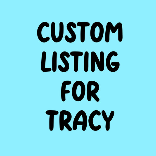 Custom listing for Tracy